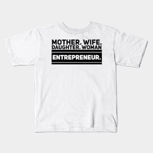 Mother. Wife. Daughter. Woman Entrepreneur. Kids T-Shirt